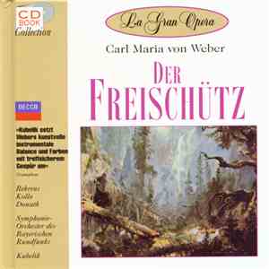 Carl Maria von Weber, Behrens, Kollo, Donath, Symphonie-Orchester Des Bayerischen Rundfunks, Kubelik - Der Freischütz album flac