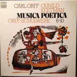Carl Orff, Gunild Keetman - Musica Poetica: Orff-Schulwerk 6-10 album flac