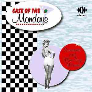 Case Of The Mondays - Swimmin' With Plus Size Women album flac
