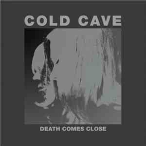 Cold Cave - Death Comes Close album flac