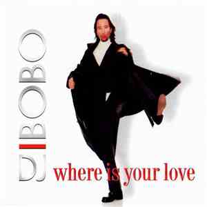 DJ BoBo - Where Is Your Love album flac