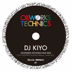 DJ Kiyo - Oilworks Technics Mix 2012 album flac