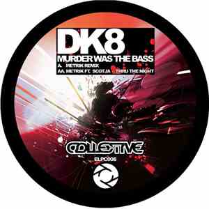 DK8 / Metrik - Murder Was The Bass (Metrik Remix) / Through The Night album flac