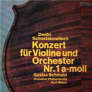Dmitri Schostakowitsch - Gustav Schmahl, Dresdner Philharmonie, Kurt Masur - Konzert Für Violine Und Orchester Nr. 1 A-moll album flac
