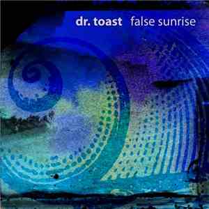 Dr. Toast - False Sunrise album flac
