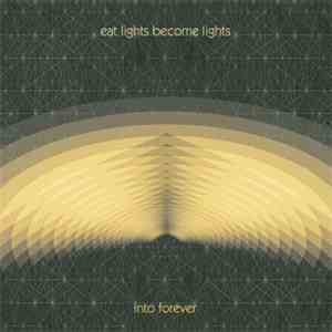 Eat Lights Become Lights - Into Forever album flac