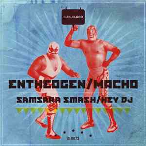 Entheogen  / Macho  - Samsara Smash / Hey DJ album flac