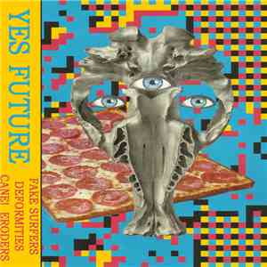 Fake Surfers, Deformities, Cane!, Eroders - Yes Future album flac