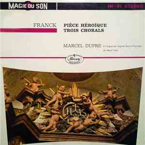 Franck - Marcel Dupré - Pièce Héroïque / Trois Chorals ; Marcel Dupre A L'orgue de L'eglise Saint Thomas De New York album flac