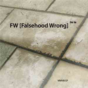 FW [Falsehood Wrong] - Lie Te (MMVIII EP) album flac