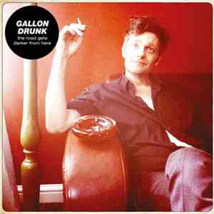Gallon Drunk - The Road Gets Darker From Here album flac