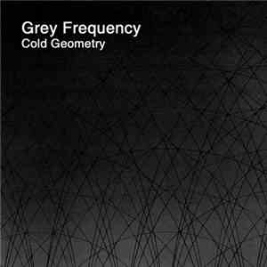 Grey Frequency - Cold Geometry album flac