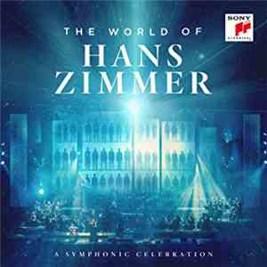 Hans Zimmer, Lisa Gerrard, Pedro Eustache, ORF Radio-Symphonieorchester Wien - The World Of Hans Zimmer (A Symphonic Celebration) album flac