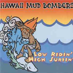 Hawaii Mud Bombers - Low Ridin' High Surfin' album flac