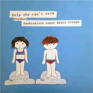 Help She Can't Swim - Fashionista Super Dance Troupe album flac