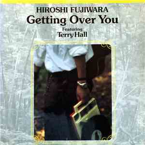 Hiroshi Fujiwara Featuring Terry Hall - Getting Over You album flac