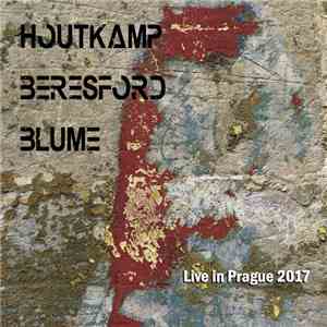 Houtcamp, Beresford, Blume - Live In Prague 2017 album flac