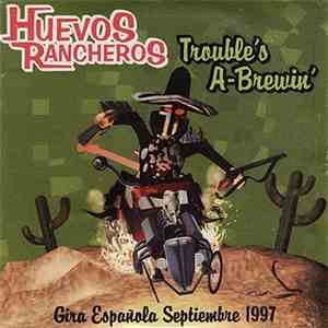 Huevos Rancheros - Trouble's A-Brewin' - Gira Española Septiembre 1997 album flac