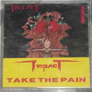 Impact  - Take The Pain album flac