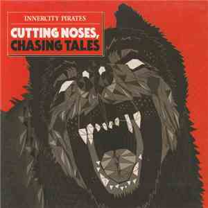 Innercity Pirates - Cutting Noses, Chasing Tales album flac