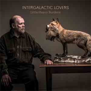 Intergalactic Lovers - Little Heavy Burdens album flac
