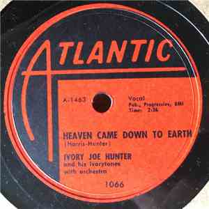 Ivory Joe Hunter And His Ivorytones - Heaven Came Down To Earth / I Want Somebody album flac