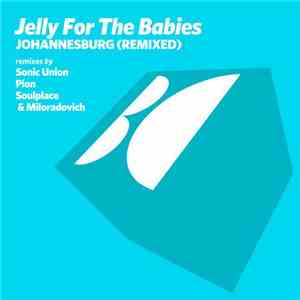 Jelly For The Babies - Johannesburg (Remixed) album flac