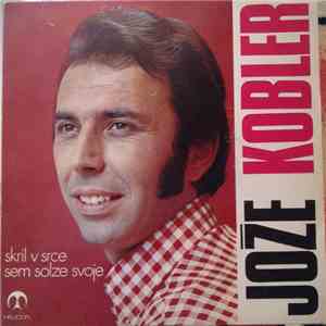 Jože Kobler - Skril V Srce Sem Solze Svoje album flac