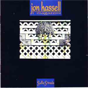 Jon Hassell / I Magazzini - Sulla Strada album flac