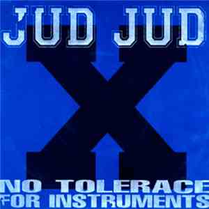 Jud Jud - No Tolerance For Instruments album flac