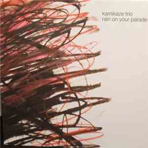 Kamikaze Trio - Rain On Your Parade album flac