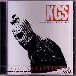 KGS  - Hail Underground Compilation 1990 - 1997 album flac
