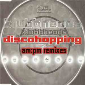 Klubbheads - Discohopping (AM:PM Remixes) album flac