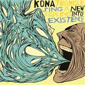 Kona Triangle - Sing A New Sapling Into Existence album flac