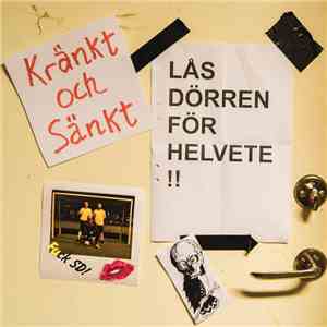 Kränkt & Sänkt - Lås Dörren För Helvete !! album flac