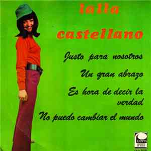 Lalla Castellano - Justo Para Nosotros / Un Gran Abrazo / Es Hora De Decir La Verdad / No Puedo Cambiar El Mundo album flac