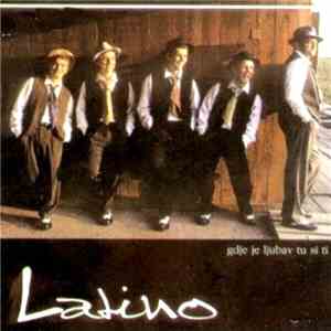 Latino  - Gdje Je Ljubav Tu Si Ti album flac