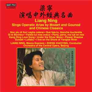 Liang Ning - Liang Ning Sings Operatic Arias by Mozart and Gounod and Chinese Classics 梁宁演唱中外经典名曲 album flac