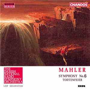 Mahler, The Danish National Radio Symphony Orchestra, Leif Segerstam - Symphony No. 6 / Todtenfeier album flac