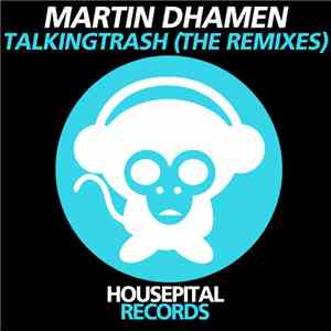 Martin Dhamen - TalkingTrash (The Remixes) album flac