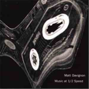 Matt Davignon - Music At 1/2 Speed album flac