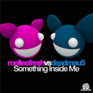 Melleefresh & Deadmau5 - Something Inside Me album flac
