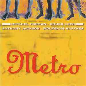 Metro - Mitchel Forman • Chuck Loeb - Anthony Jackson • Wolfgang Haffner - Metro album flac