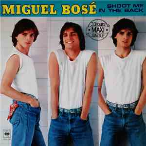 Miguel Bosé - Shoot Me In The Back album flac