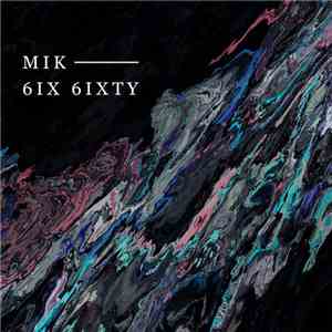 M.I.K - 6ix 6ixty album flac