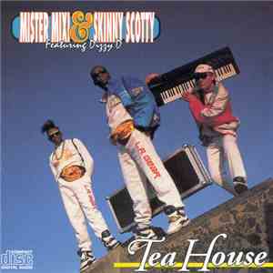 Mister Mixi & Skinny Scotty Featuring Dizzy D - Tea House album flac