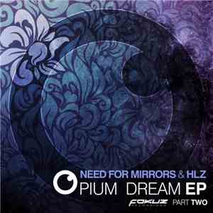 Need For Mirrors & HLZ - Opium Dream EP - Part Two album flac