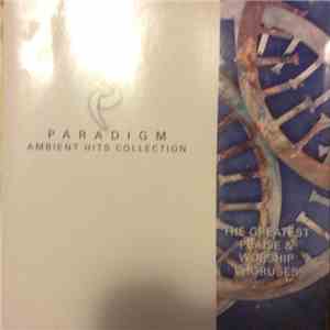 Paradigm  - Paradigm Ambient Hits Collection - The Greatest Praise & Worship Choruses album flac