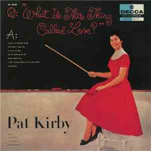 Pat Kirby - What Is This Thing Called Love? album flac