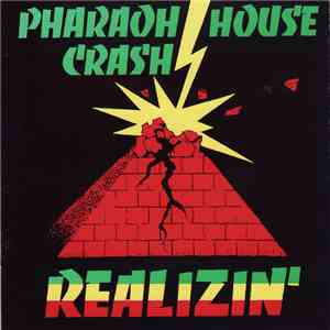 Pharaoh House Crash - Realizin' album flac